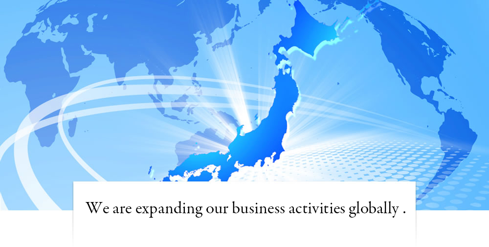 We are expanding our business activities globally .